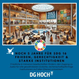 SDG 16: Frieden, Gerechtigkeit & starke Institutionen